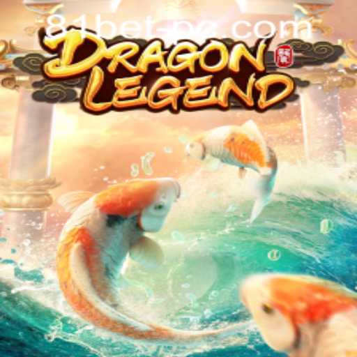 Delve into the World of DragonLegend and 81bet PH Login