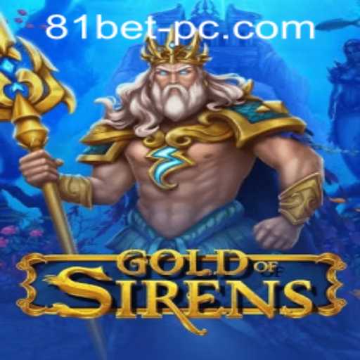 Discovering GoldofSirens and 81bet PH Login: A Dive into New Gaming Horizons