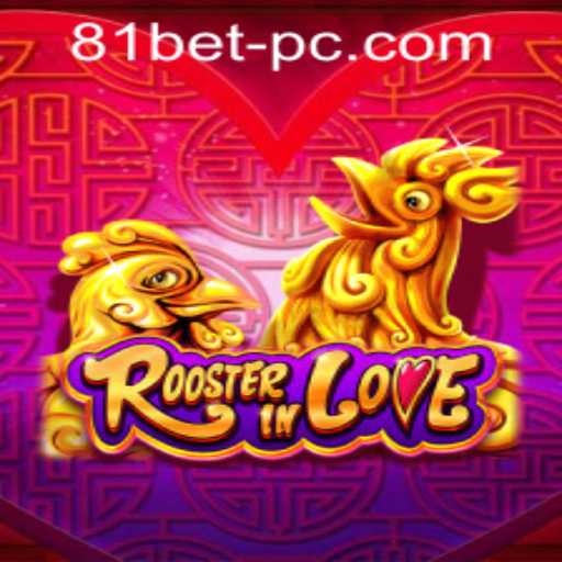 RoosterInLove: A Fascinating Dive Into the Game's World and 81bet PH Login